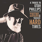 singing-through-hard-times-utah-phillips-tribute-various-artists-cd-cover-art.jpg