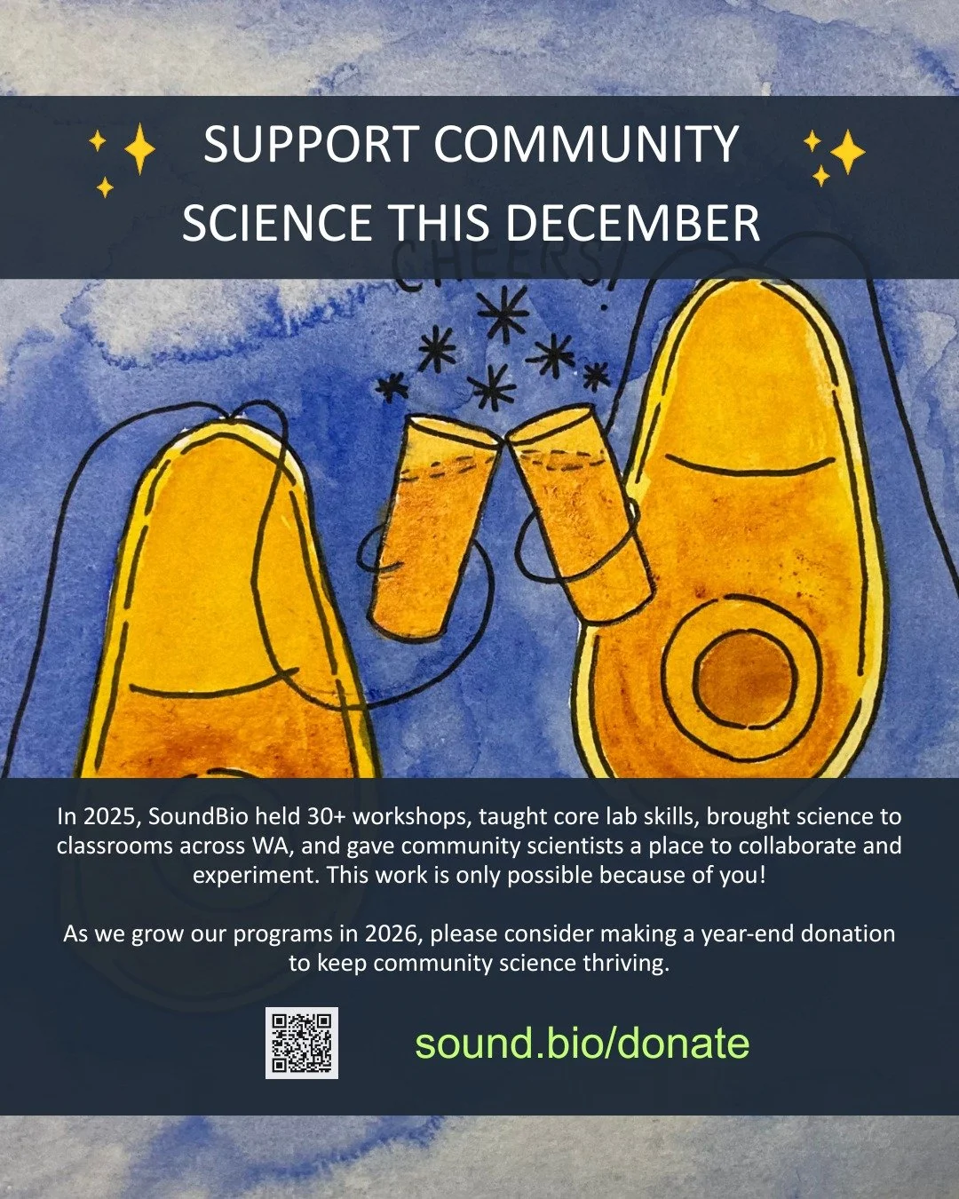 Support Community Science This December
In 2025, SoundBio Lab hosted more than 30 hands-on workshops&mdash;from Strawberry DNA Extraction and Make Your Own Microscope to CRISPR, Metabarcoding, Biomanufacturing, and Microbiology Essentials. We taught 