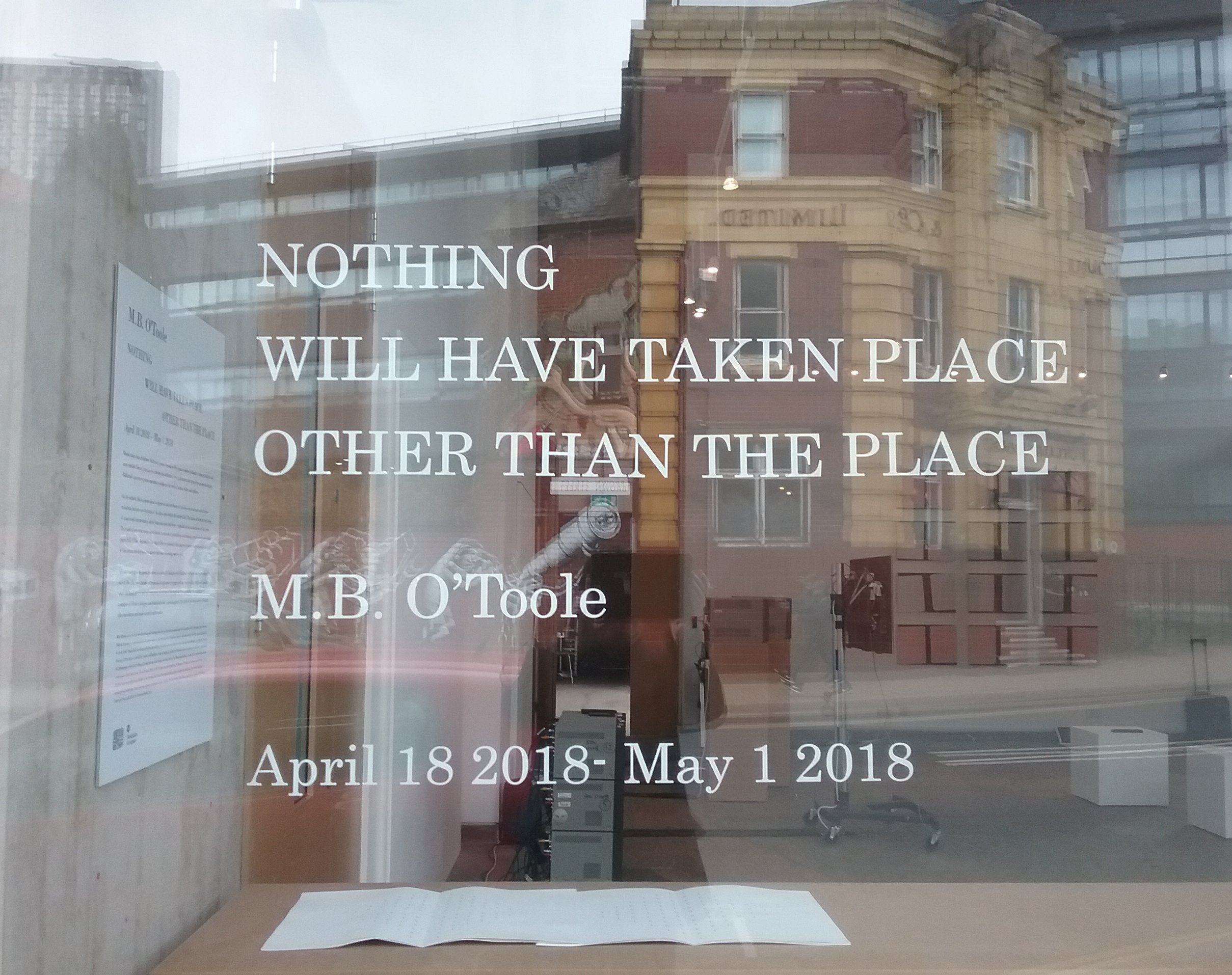 1. NOTHING WILL HAVE TAKEN PLACE OTHER THAN THE PLACE, Sheffield Institute of the Arts, hosted by Persistence Works Gallery, Yorkshire Art Space, Sheffield, 2018.jpg