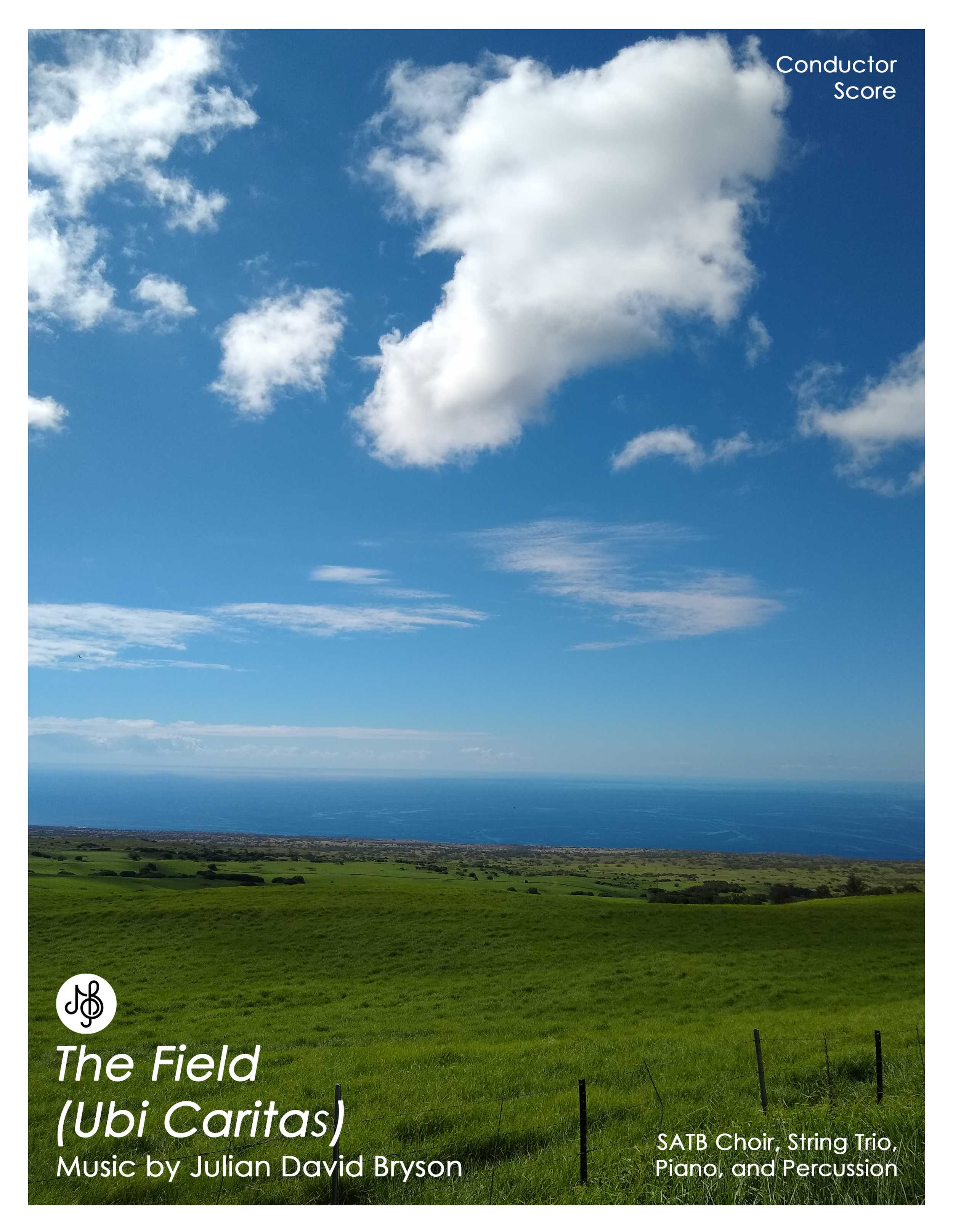 Cover to my most recent commission, The Field (Ubi Caritas) for The San Jacinto College Choir, directed by Patrick J. J. Callaghan.