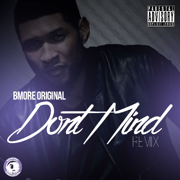 Bmore Original - Don't Mind Remix