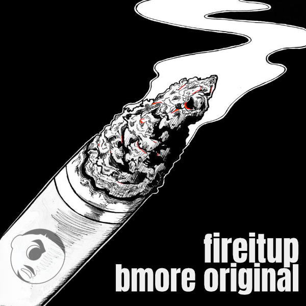 Bmore Original - FireItUp