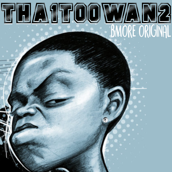 Bmore Original - Tha1toowan2
