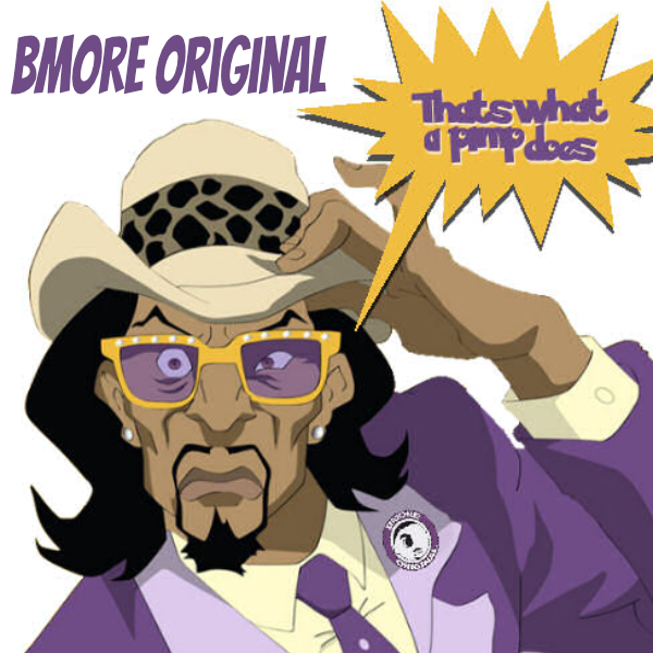 Bmore Original - Thats What A Pimp Does