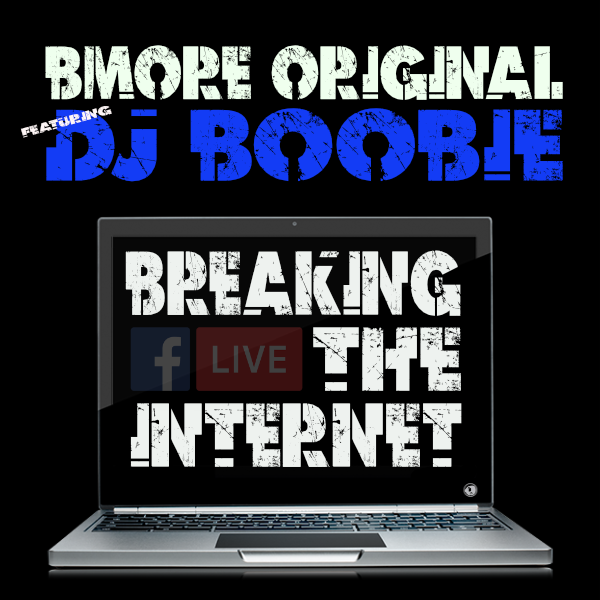 Bmore Original feat DJ Boobie - Breaking The Internet