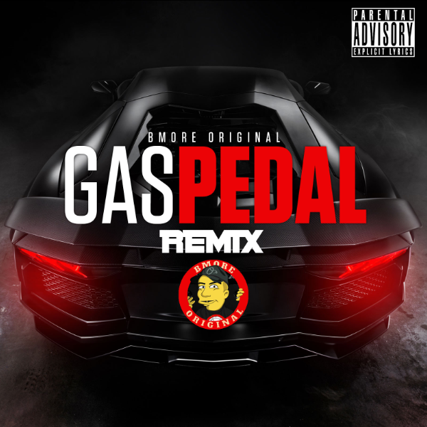 Bmore Original - Gas Pedal (Dirty)