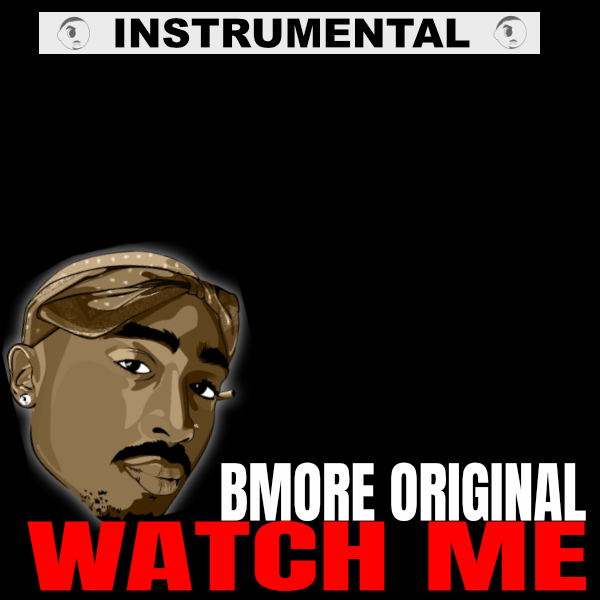 Bmore Original - Watch Me Instrumental