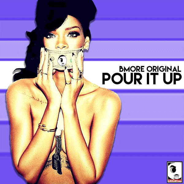 Bmore Original - Pour It Up 