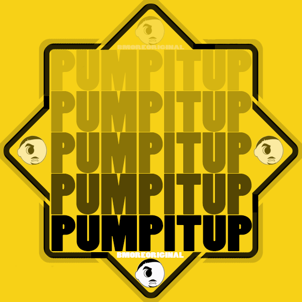 Bmore Original - Pump It Up