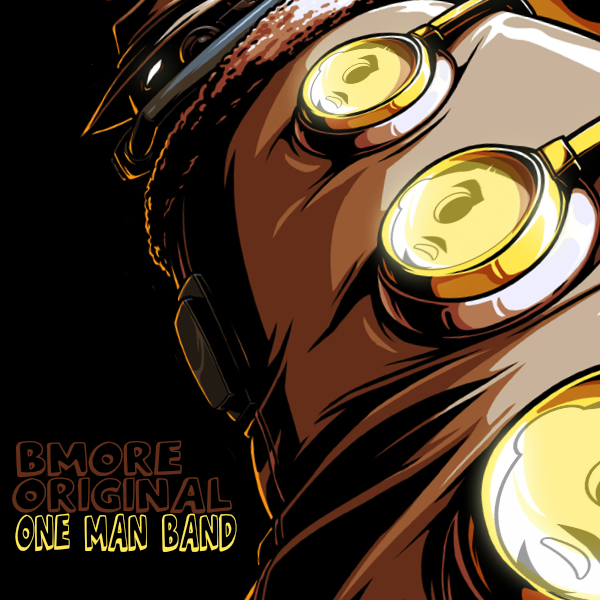 Bmore Original - One Man Band