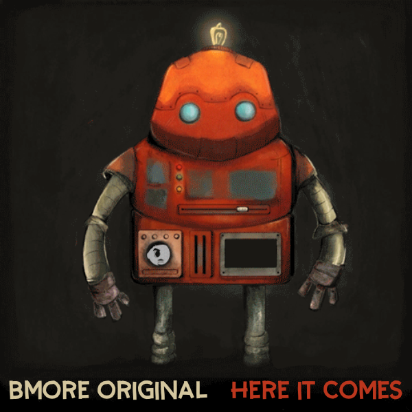 Bmore Original - Here It Comes