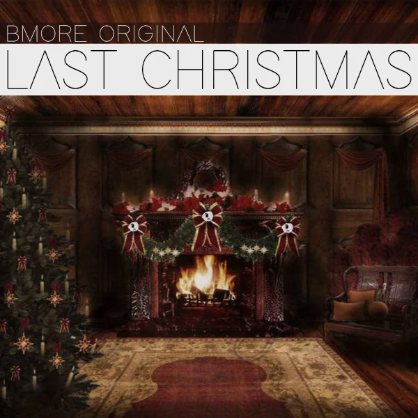 BMORE ORIGINAL - LAST CHRSITAMS