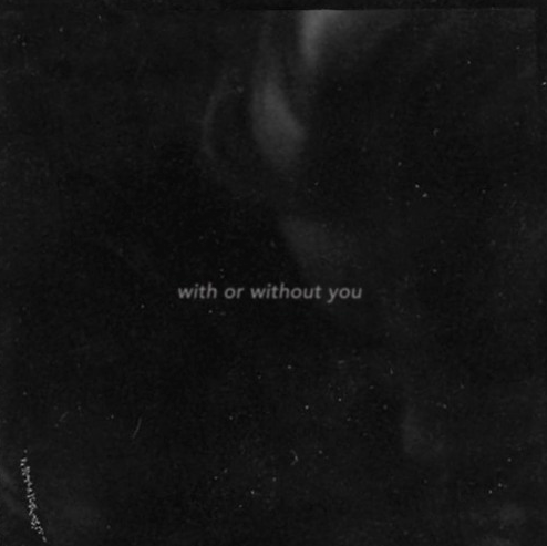 With or Without You (album) 1. Infatuation 2. Pure Love 3. Fine Wine 4. In This Room 5. Playmate 6. Chasing Faces 7. With or Without You 8. In My Head Produced by Bobby Love Released May 29, 2019