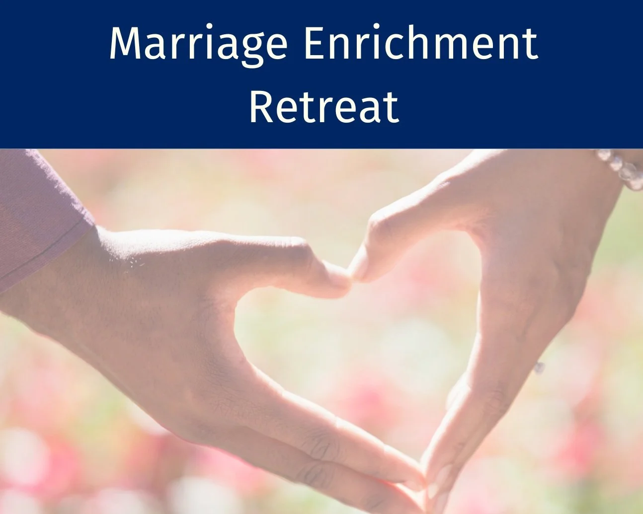 Marriage Enrichment Retreat