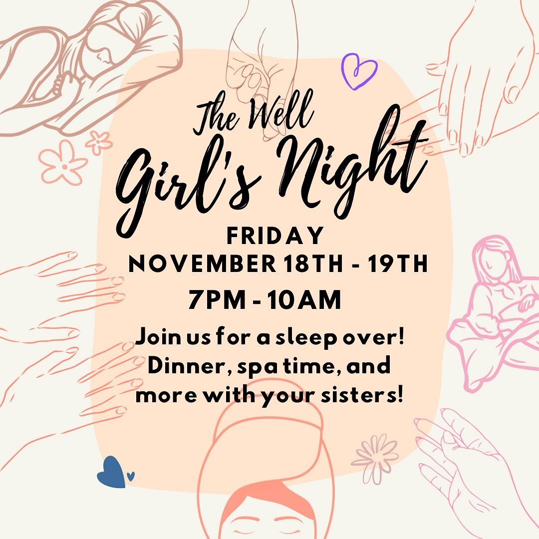 It&rsquo;s a girl&rsquo;s night!!! 
Ladies, come join us at The Well house on 11/18/22 at 7pm for a sleep over!

We will have dinner, do spa activities, bond over a devotional, and watch movies!

If you have an air mattress, sleeping bag, or nail pol