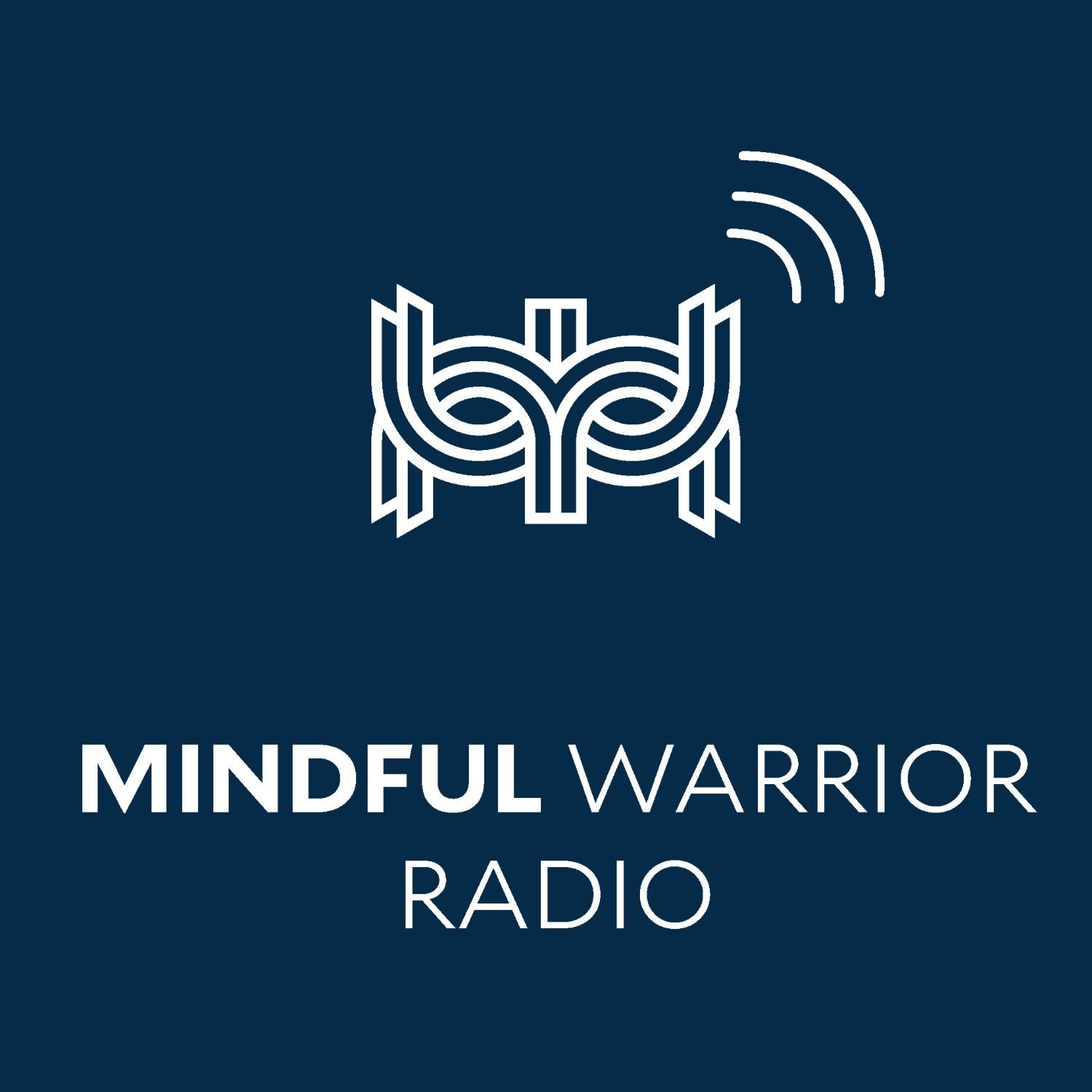 Mindful Warrior Radio: Ep 17