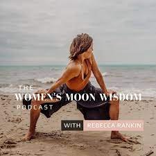 Women's Moon Wisdom Podcast #34