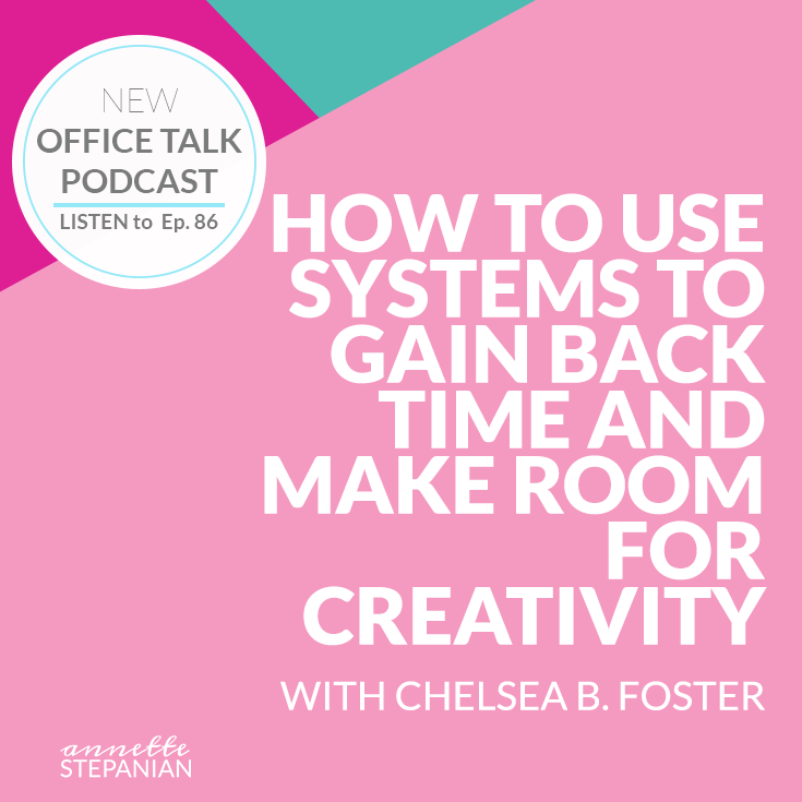 square HOW TO USE SYSTEMS TO GAIN BACK TIME AND MAKE ROOM FOR CREATIVITY WITH CHELSEA B. FOSTER .png