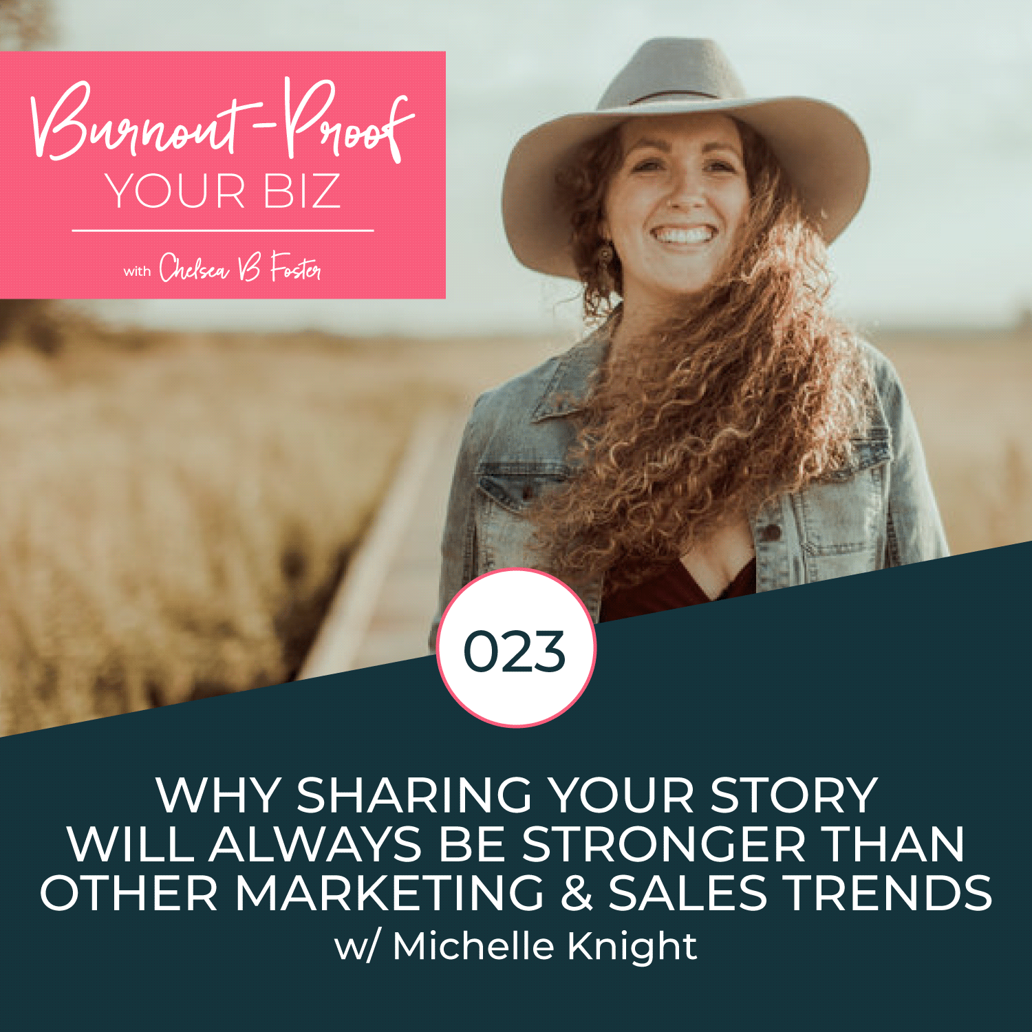 Why Sharing Your Story Will Always Be Stronger Than Other Marketing &amp; Sales Trends with Michelle Knight