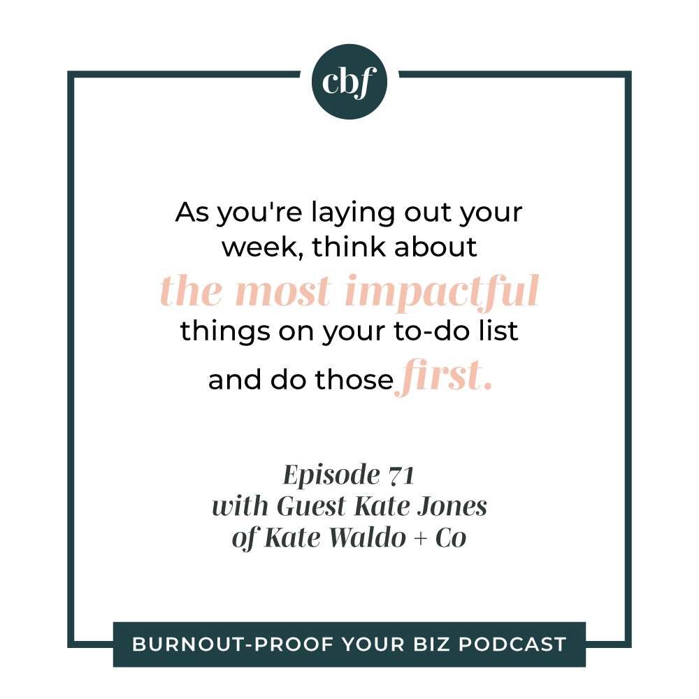 Burnout-Proof Your Biz Podcast with Chelsea B Foster | Ep. 71 - Identifying Your "Queen Bee" Role &amp; Realigning Your Focus Through Systems &amp; Outsourcing with Kate Jones of Kate Waldo + Co