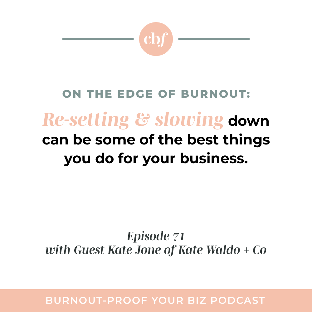 Burnout-Proof Your Biz Podcast with Chelsea B Foster | Ep. 71 - Identifying Your "Queen Bee" Role &amp; Realigning Your Focus Through Systems &amp; Outsourcing with Kate Jones of Kate Waldo + Co