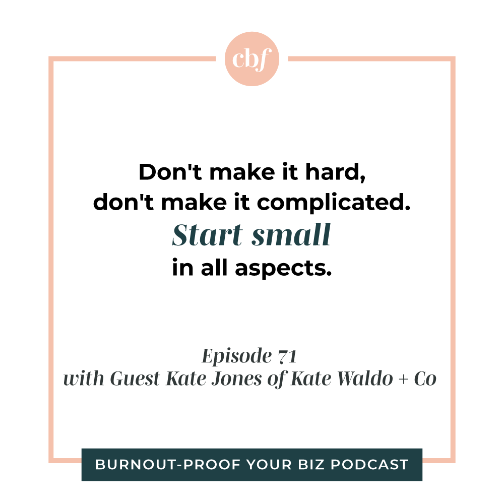 Burnout-Proof Your Biz Podcast with Chelsea B Foster | Ep. 71 - Identifying Your "Queen Bee" Role &amp; Realigning Your Focus Through Systems &amp; Outsourcing with Kate Jones of Kate Waldo + Co