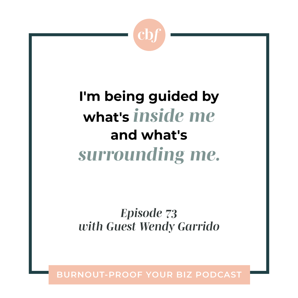 Burnout-Proof Your Biz Podcast with Chelsea B Foster | Ep. 73 - Getting Out of Your Head and Into Your Body with Wendy Garrido