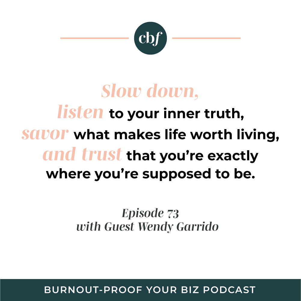 Burnout-Proof Your Biz Podcast with Chelsea B Foster | Ep. 73 - Getting Out of Your Head and Into Your Body with Wendy Garrido