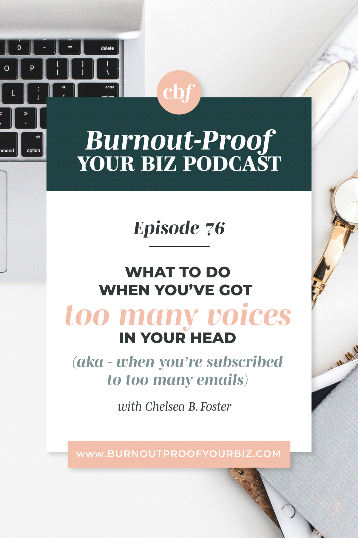 Burnout-Proof Your Biz Podcast with Chelsea B Foster | Episode 076 - When Consuming Content is Actually Bad for You