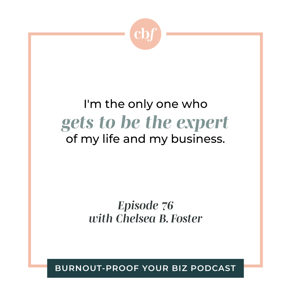 Burnout-Proof Your Biz Podcast with Chelsea B Foster | Episode 076 - When Consuming Content is Actually Bad for You