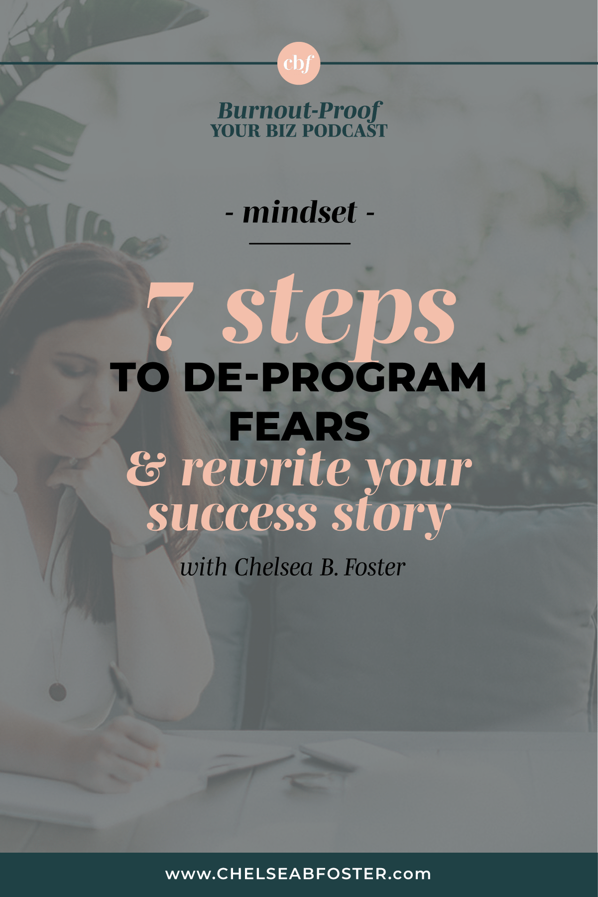 Burnout-Proof Your Biz with Chelsea B Foster | 7 Steps to De-Program Your Fears &amp; Rewrite Your Success Story 