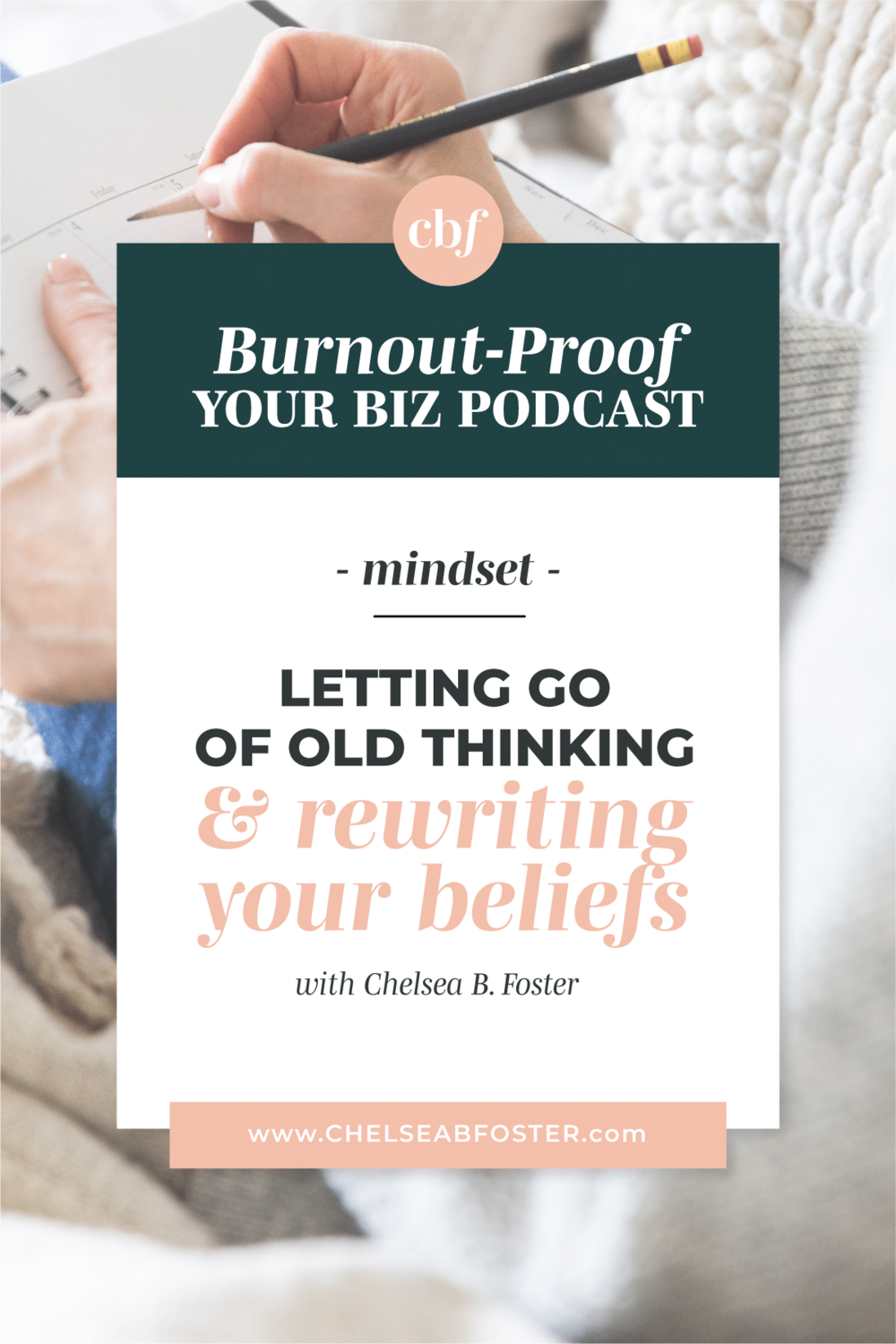 Burnout-Proof Your Biz with Chelsea B Foster | Letting Go of Old Thinking &amp; Rewriting Your Beliefs