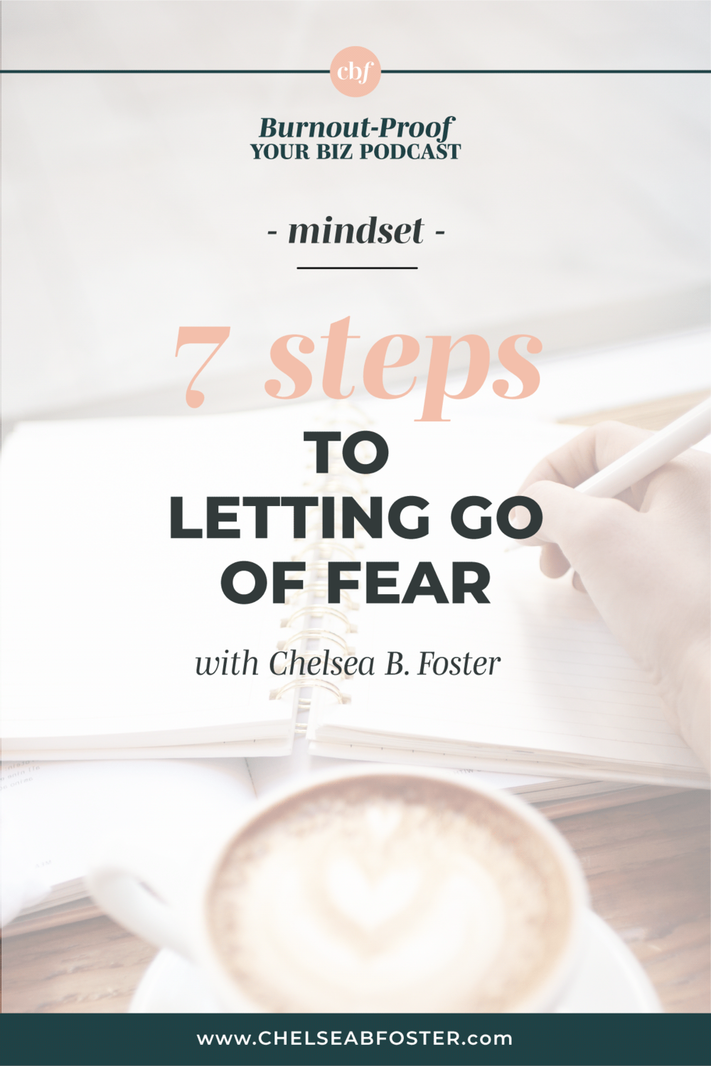 Burnout-Proof Your Biz with Chelsea B Foster | 7 Steps to Letting Go of Fears