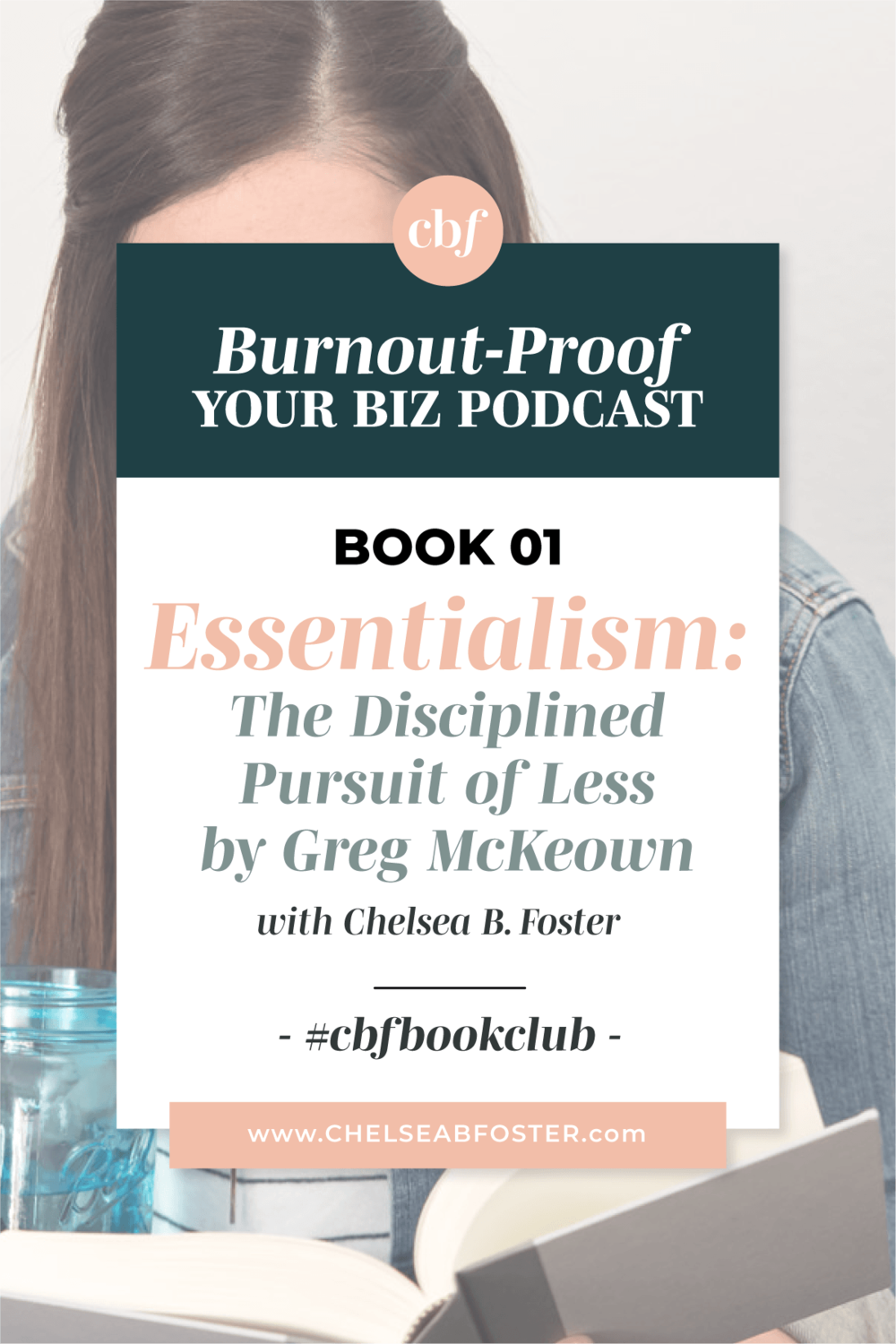 Burnout-Proof Your Biz with Chelsea B Foster | #cbfbookclub - Essentialism: The Disciplined Pursuit of Less by Greg McKeown. Download your reading guide now at www.chelseabfoster.com/cbfbookclub