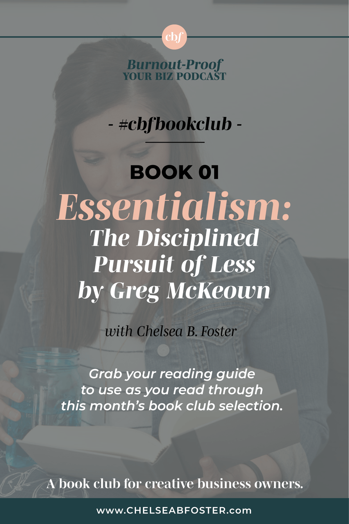 Burnout-Proof Your Biz with Chelsea B Foster | #cbfbookclub - Essentialism: The Disciplined Pursuit of Less by Greg McKeown. Download your reading guide now at www.chelseabfoster.com/cbfbookclub