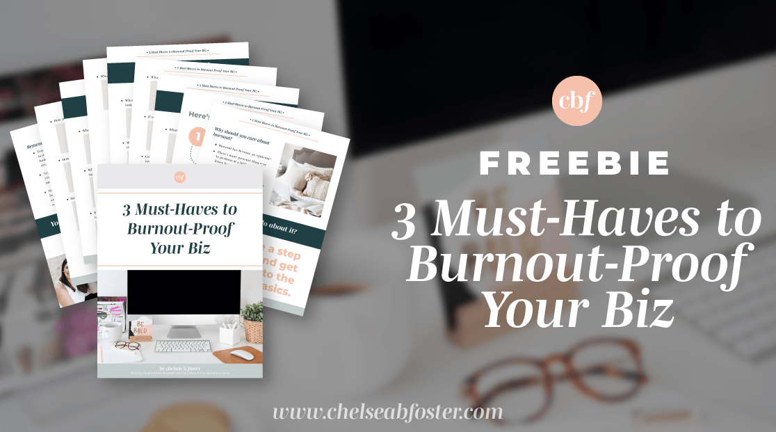 Freebie: 3 Must-Haves to Burnout-Proof Your Biz