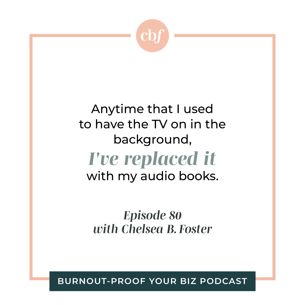 Burnout-Proof Your Biz Podcast with Chelsea B Foster | Episode 080 - How I Decide Between Book Formats; audio, digital &amp; physical