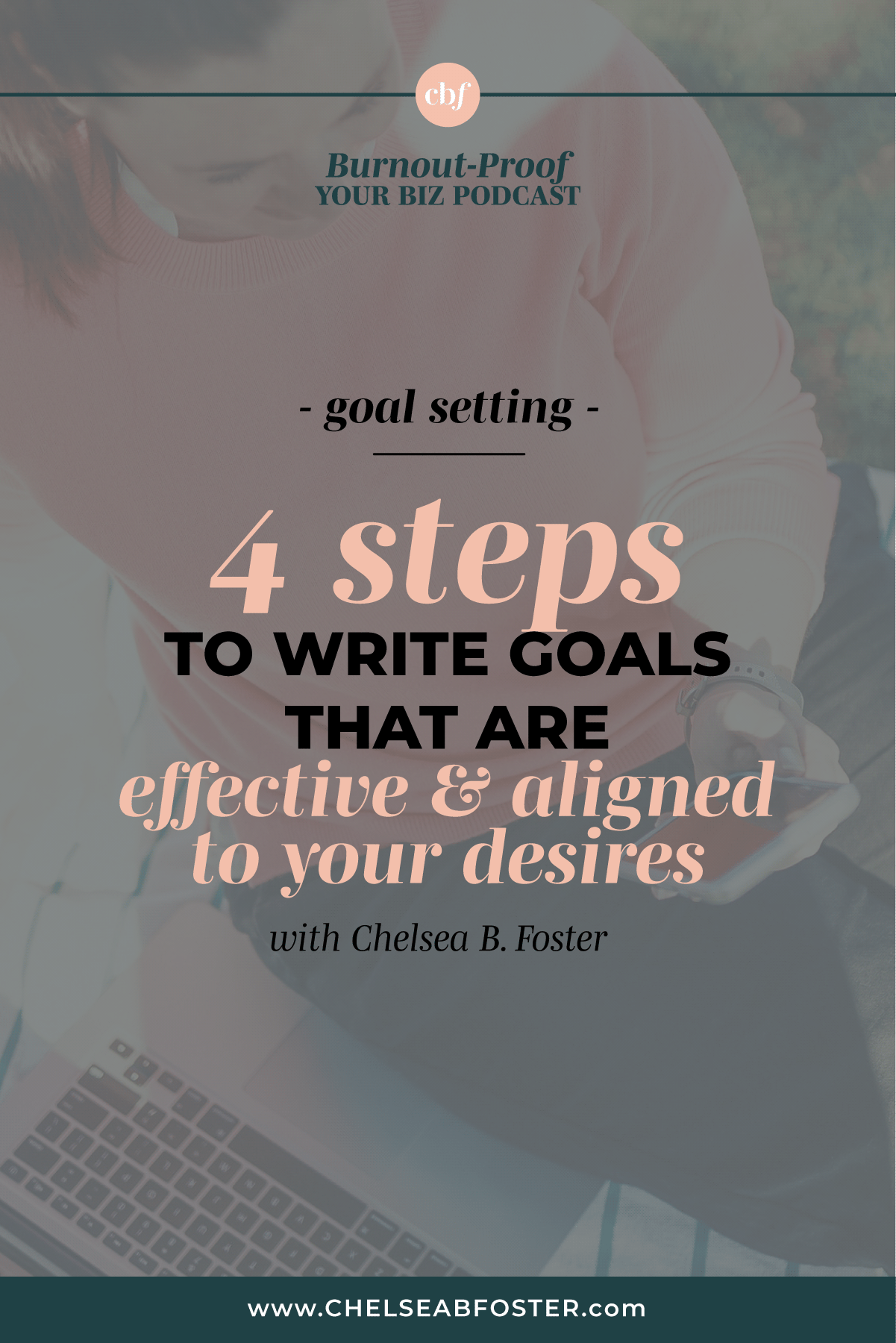 Burnout-Proof Your Biz with Chelsea B Foster | How to Set Goals You Actually WANT to Achieve (and how to make sure you’ll meet them)