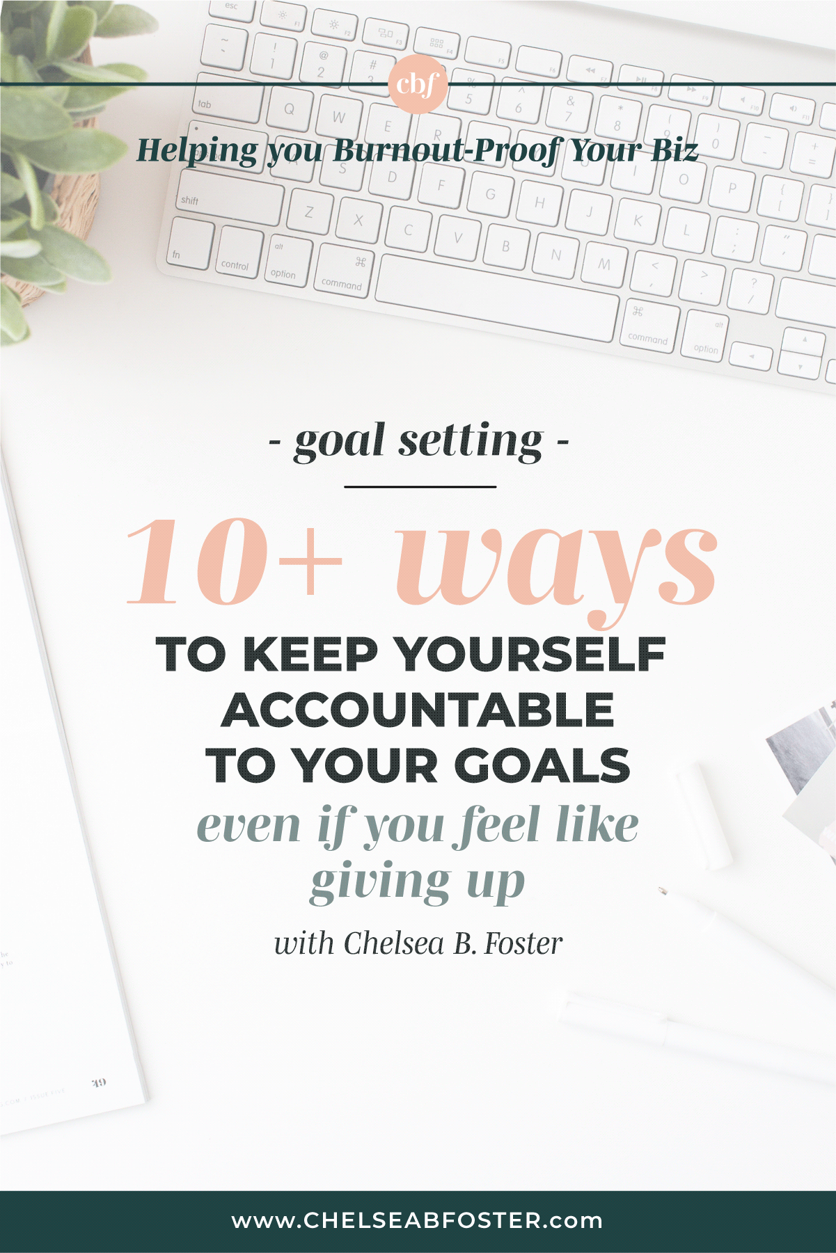 Burnout-Proof Your Biz with Chelsea B Foster | 10+ Ways to Stay Accountable to Your Goals (even when you feel like giving up)