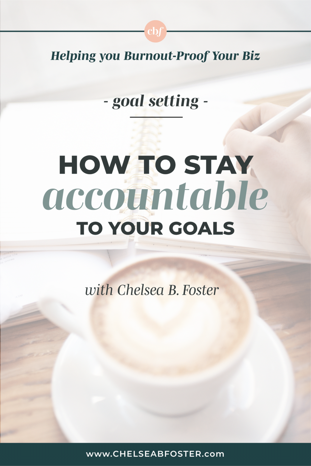 Burnout-Proof Your Biz with Chelsea B Foster | 10+ Ways to Stay Accountable to Your Goals (even when you feel like giving up)