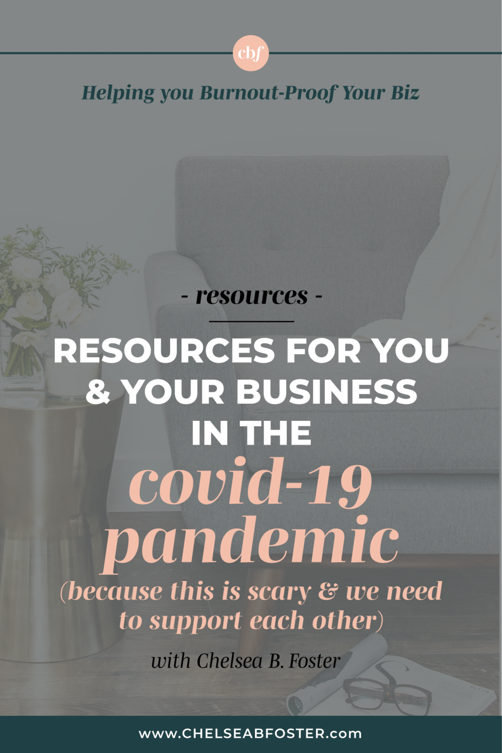 Burnout-Proof Your Biz with Chelsea B Foster | Resources for You &amp; Your Business in the Covid-19 Pandemic