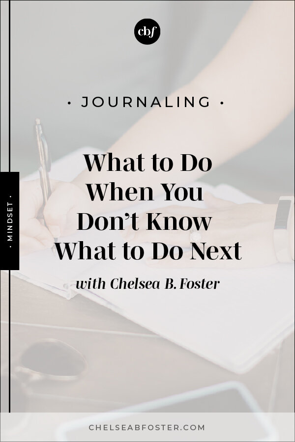Chelsea B Foster - Helping creatives break the cycle of burnout and overwhelm | What to Do When You Don't Know What to Do Next (Journaling Activity)