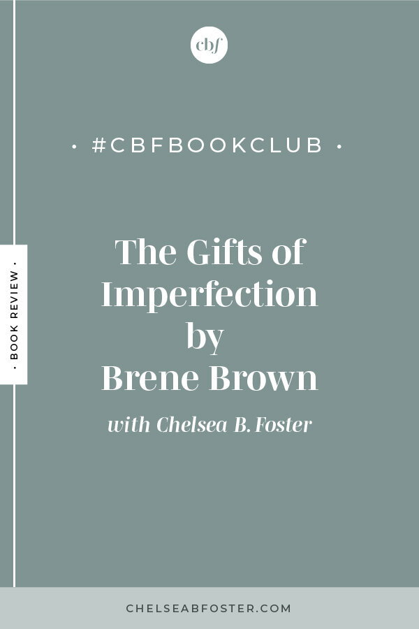 #cbfbookclub book review of The Gifts of Imperfection by Brene Brown. Download your free reading guide now at www.chelseabfoster.com | Burnout-Proof Your Biz with Chelsea B Foster