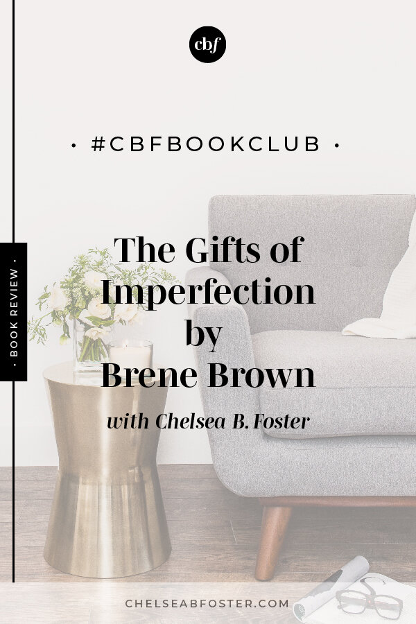#cbfbookclub book review of The Gifts of Imperfection by Brene Brown. Download your free reading guide now at www.chelseabfoster.com | Burnout-Proof Your Biz with Chelsea B Foster