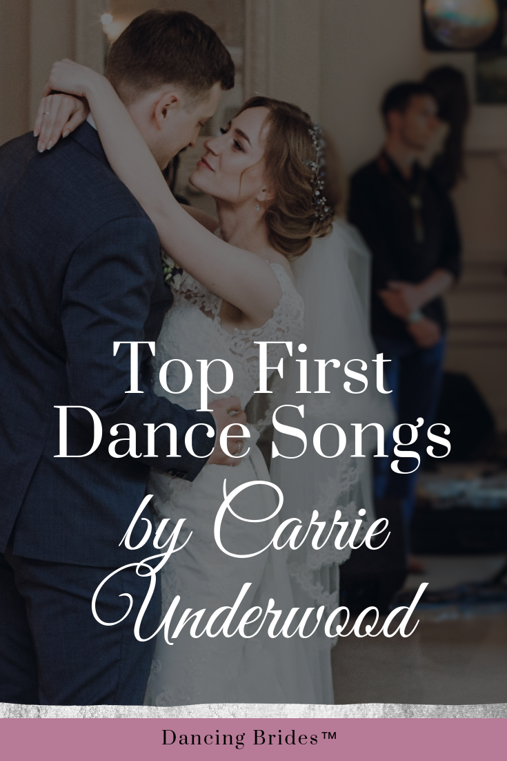 Top First Dance Songs By Carrie Underwood Dancing Brides