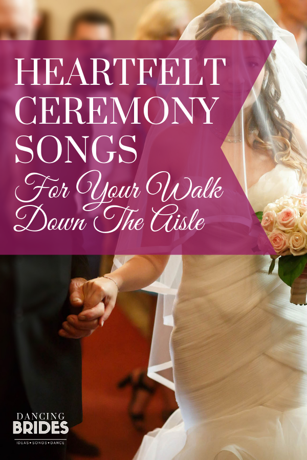 Perfect Wedding Ceremony Songs For The Brides Walk Down The Aisle ...