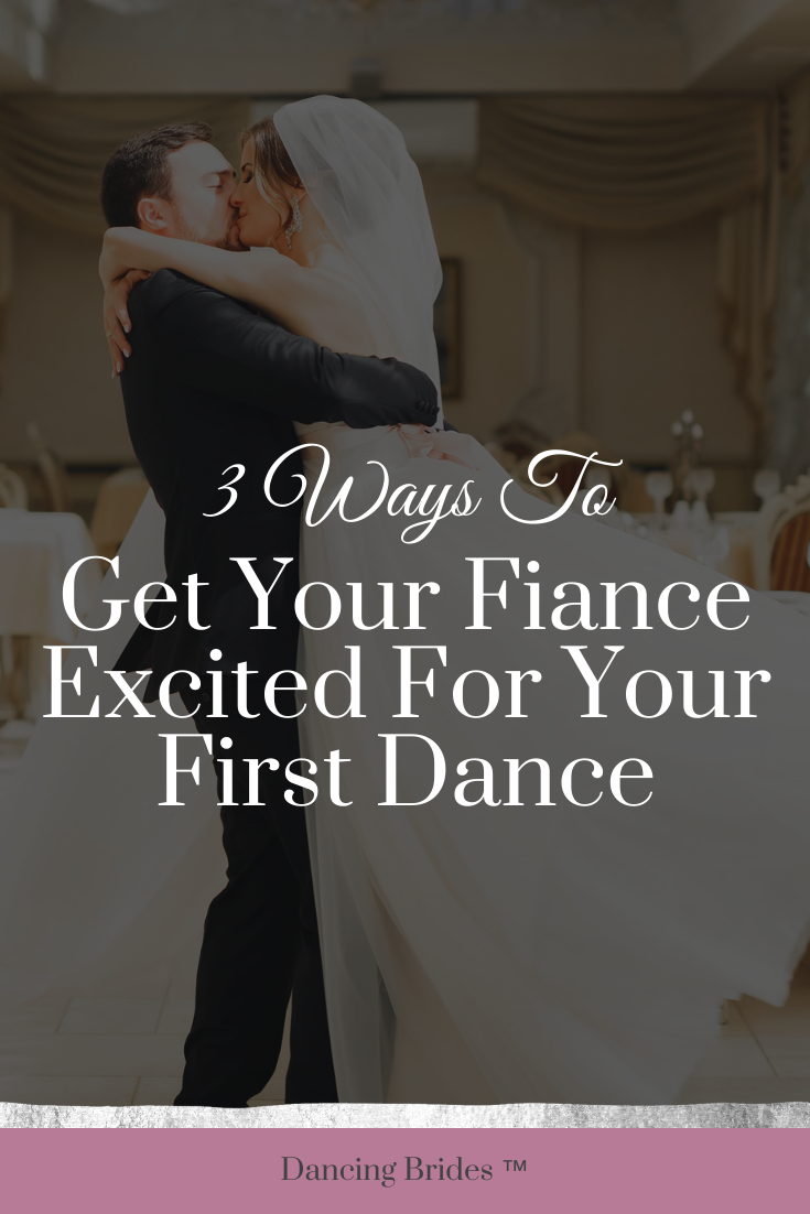 3 Ways To Get Your Reluctant Fiance Excited For Your First Dance