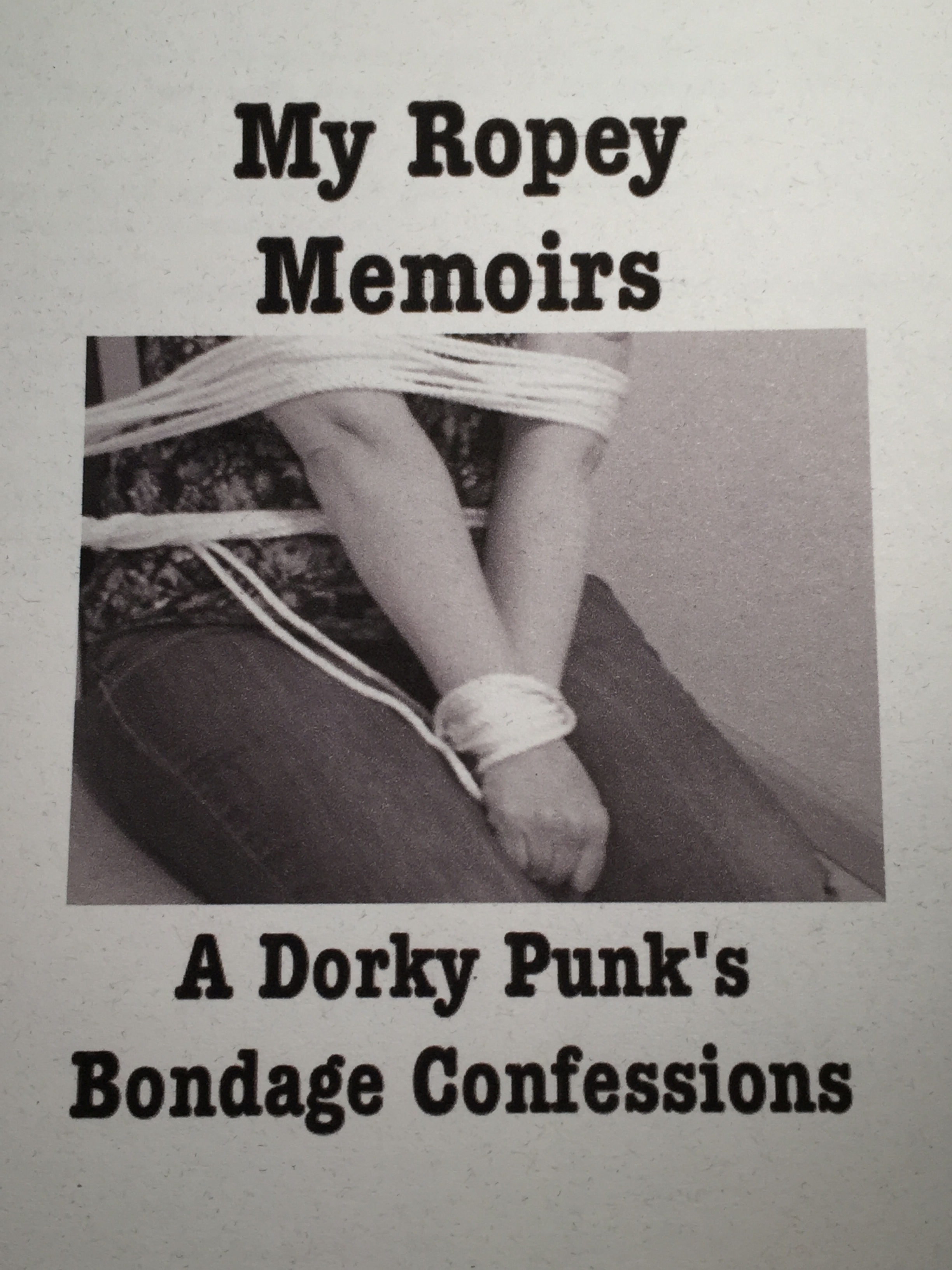 My Ropey Memoirs - A Dorky Punk's Bondage Confessions (Printed Physical Edition)
