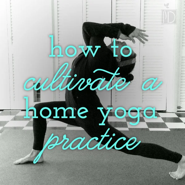 How to Cultivate a Home Yoga Practice