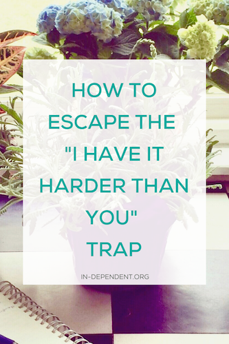 How to escape the “I have it harder than you” trap